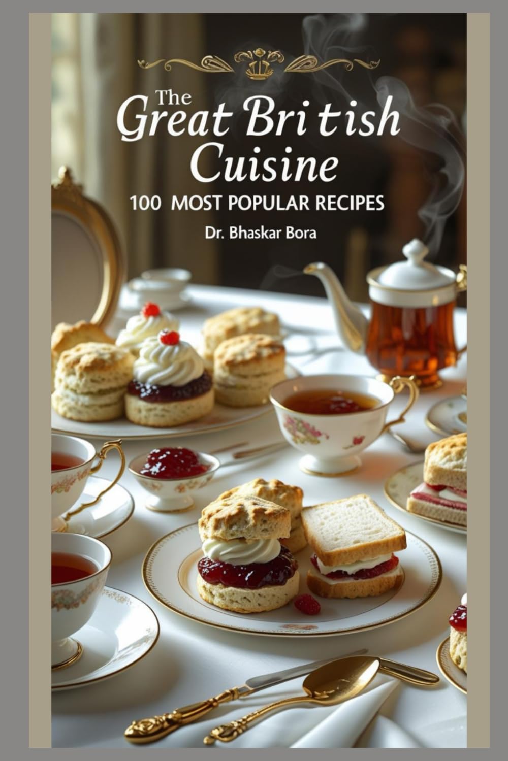 The Great British Cuisine: 100 Most Popular Recipes