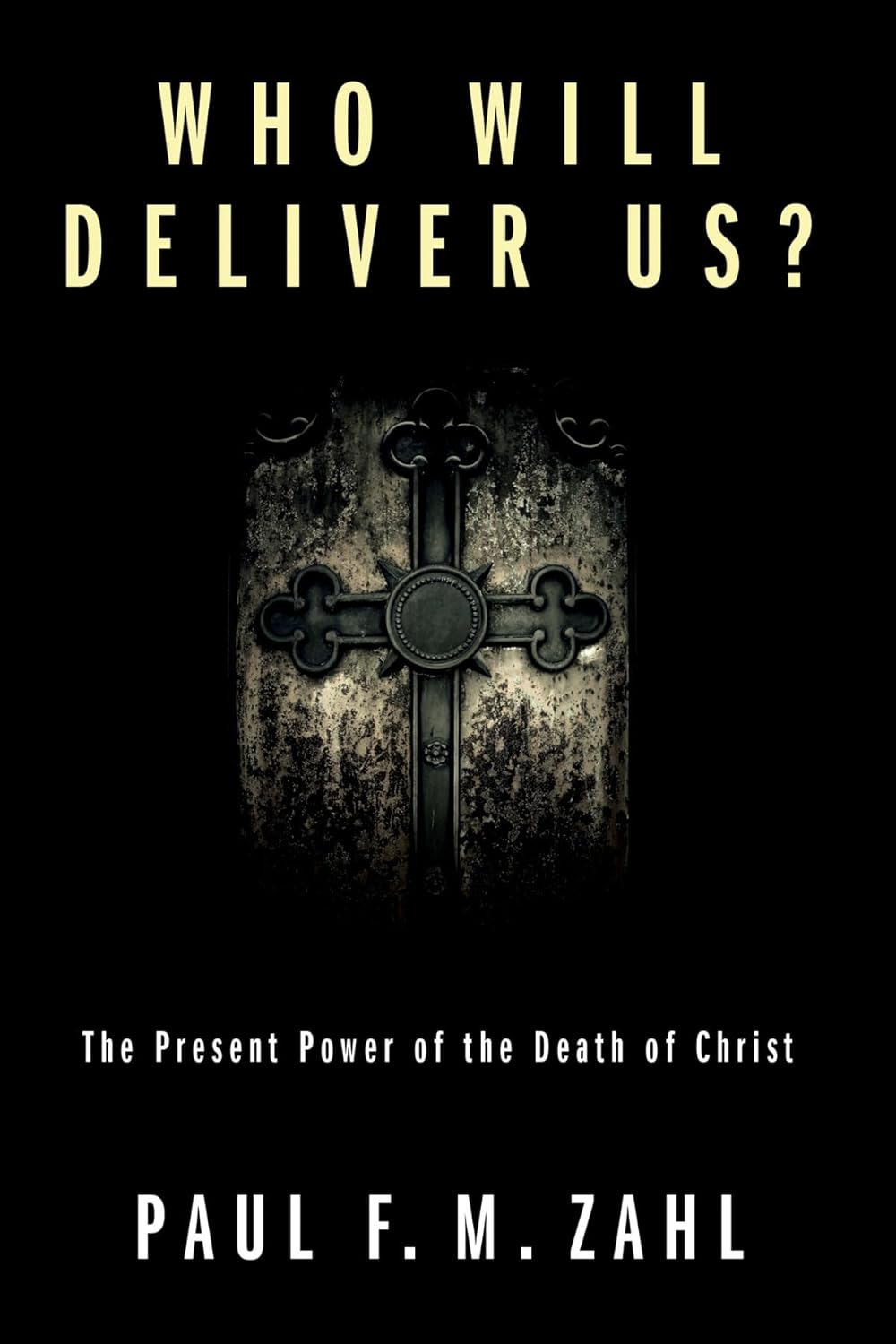 Who Will Deliver Us? The Present Power of the Death of Christ Zahl