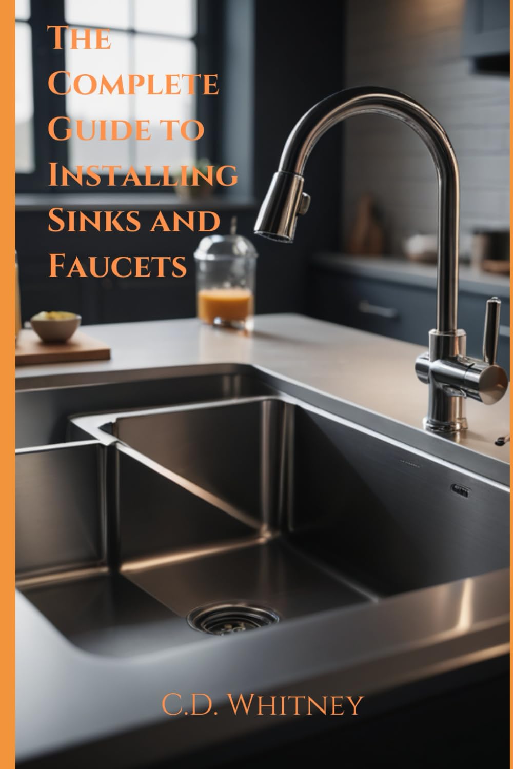 The Complete Guide to Installing Kitchen Sinks and Faucets (Complete Home Upgrade Series)