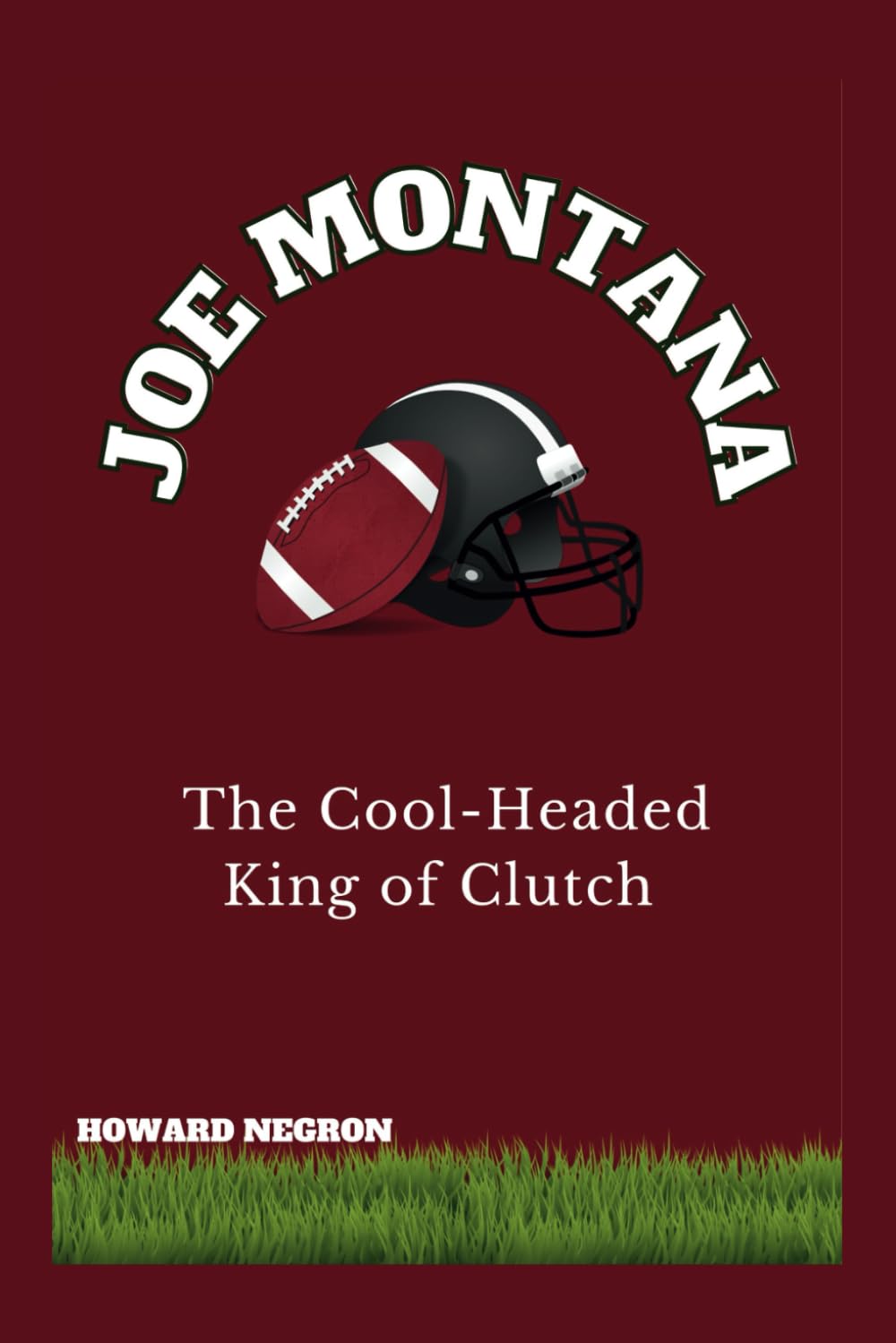 JOE MONTANA: The Cool-Headed King of Clutch