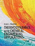 Thermodynamics with Chemical Engineering Applications (Cambridge Series in Chemical Engineering)