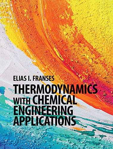 Thermodynamics with Chemical Engineering Applications (Cambridge Series in Chemical Engineering)