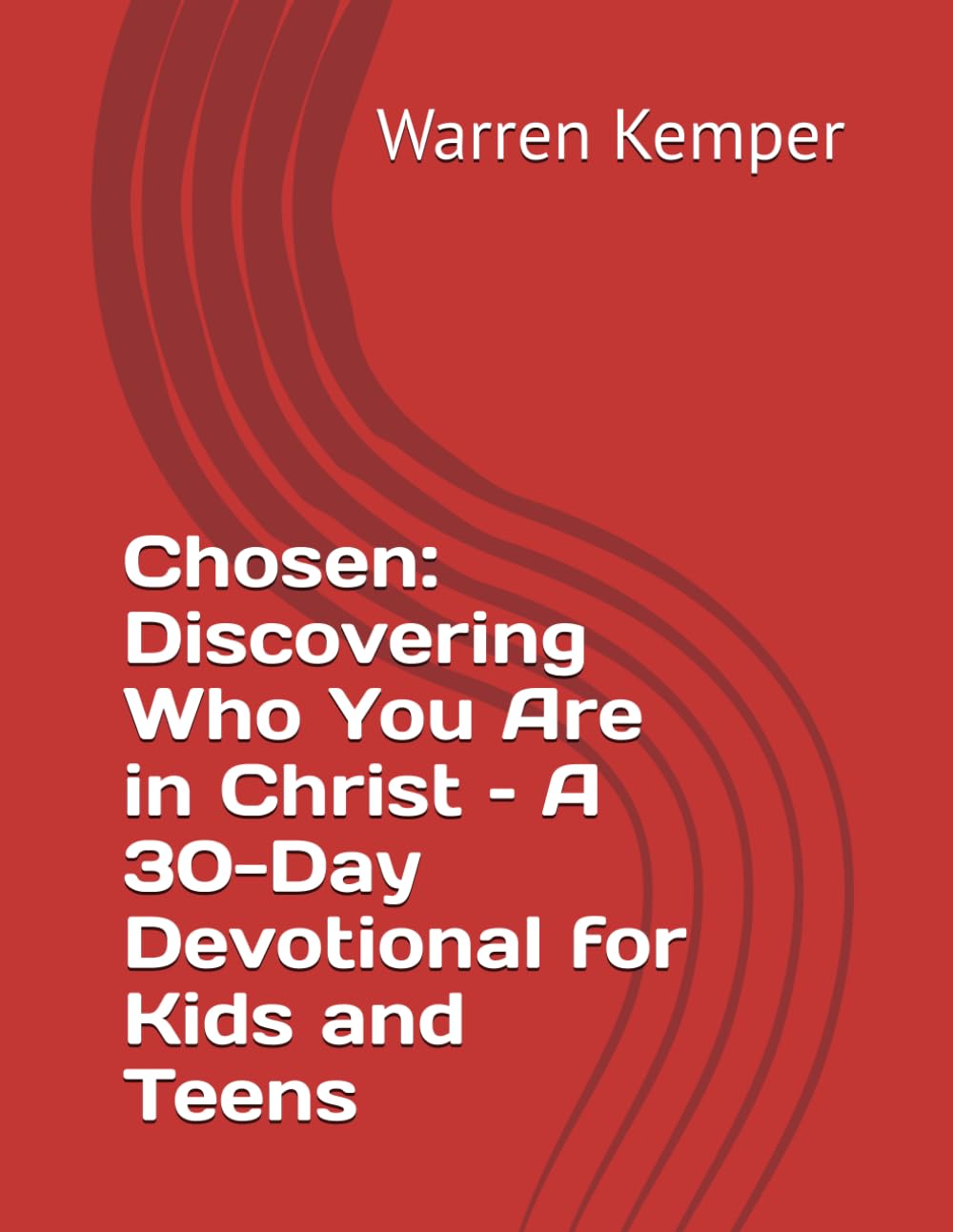 Chosen: Discovering Who You Are in Christ – A 30-Day Devotional for Kids and Teens (Spiritual Identity Devotionals)
