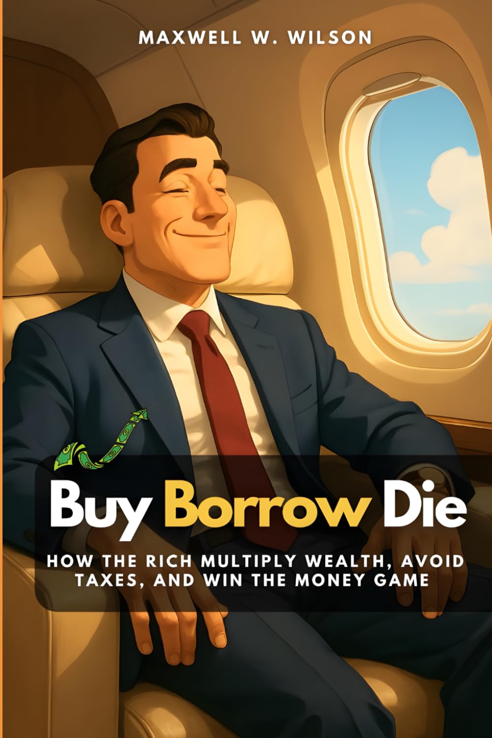 Buy Borrow Die: How the Rich Multiply Wealth, Avoid Taxes, and Win the Money Game: 2 (Pocket MBA Series)