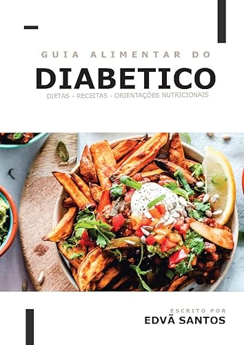 Guia Alimentar para Diabéticos: Dietas, Cardápios e Orientação Nutricional
