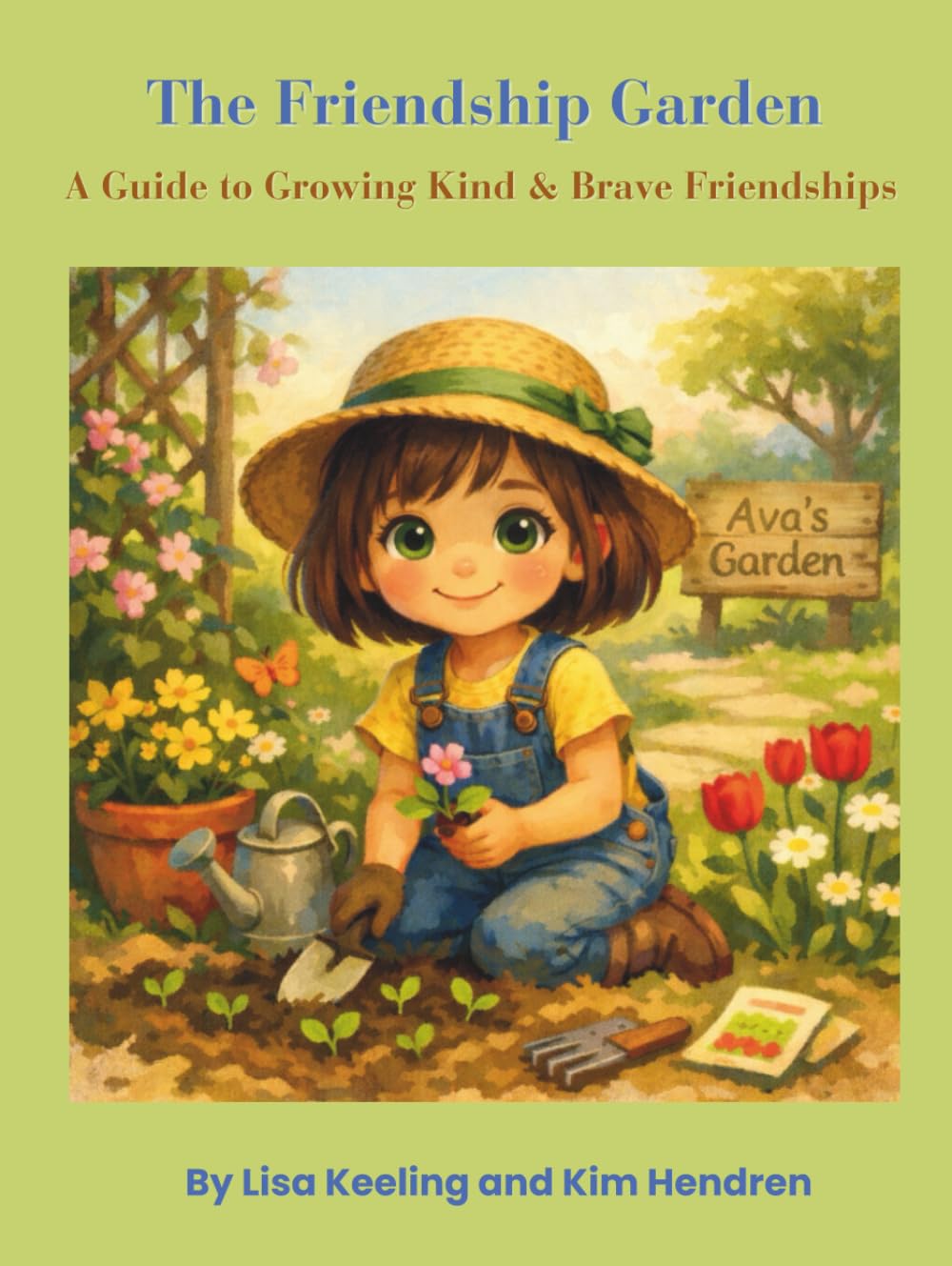 The Friendship Garden: A Guide to Growing Kind & Brave Friendships