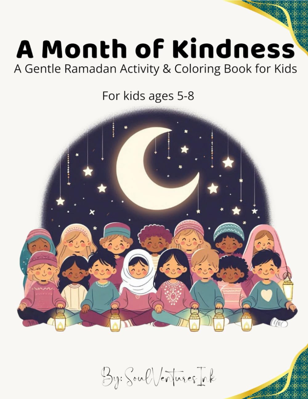 A Month of Kindness: A Gentle Ramadan Activity & Coloring Book for Kids Ages 5–8 (Little Hearts Series)