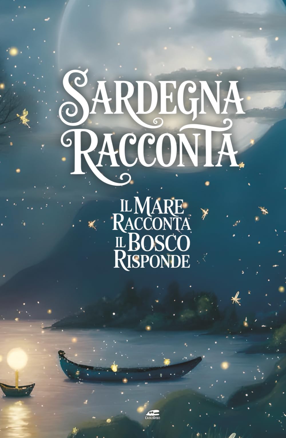Sardegna Raconta: ILMARE RACCONTA IL BOSCO RISPONDE (Sardegna Racconta – Fiabe dell’Isola Magica)