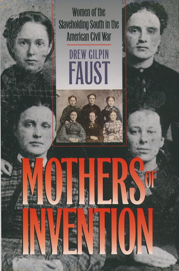 Mothers of Invention: Women of the Slaveholding South in the American Civil War (Civil War America (Paperback))