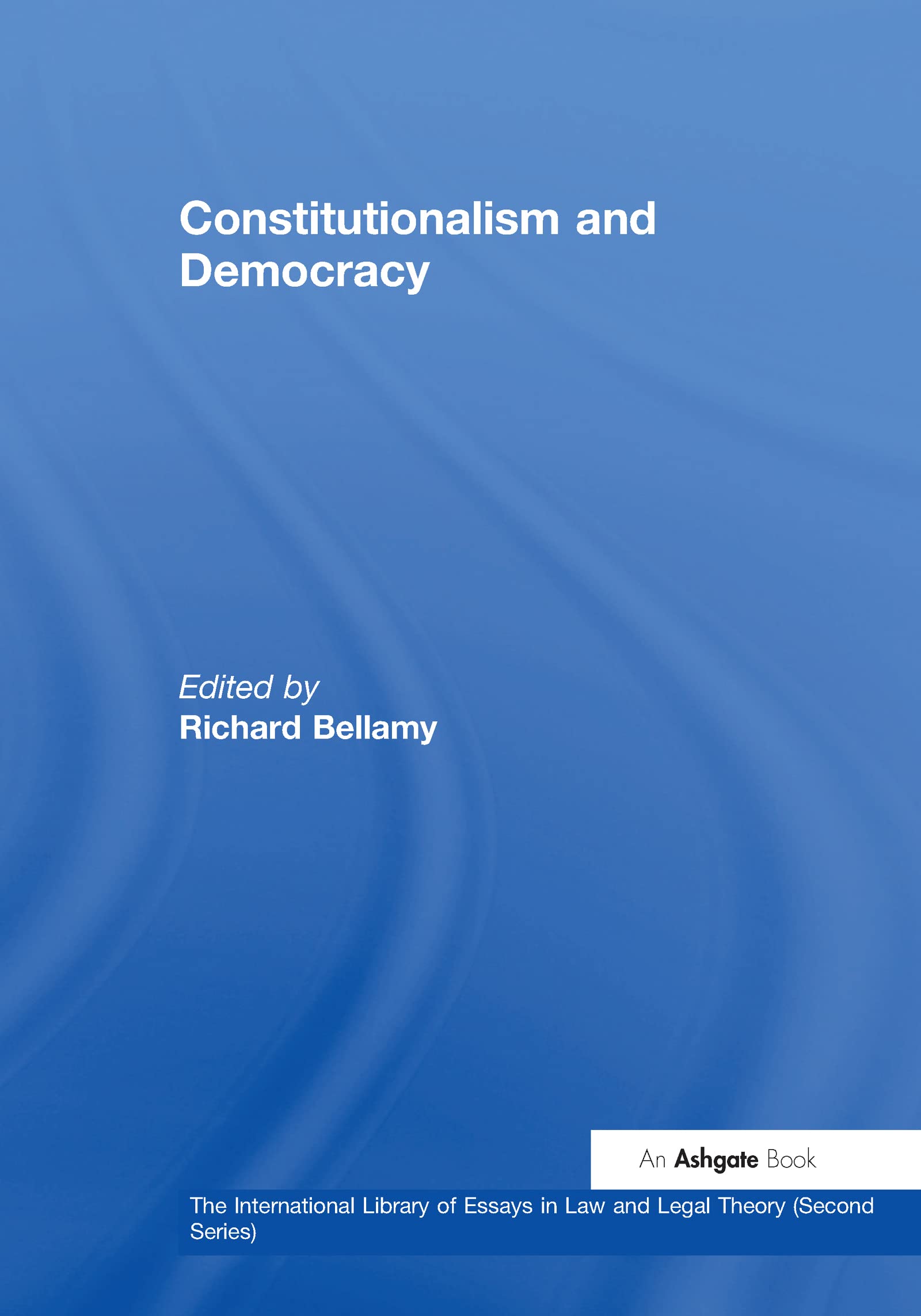 Constitutionalism and Democracy: Bellamy, Richard: 9780754624684