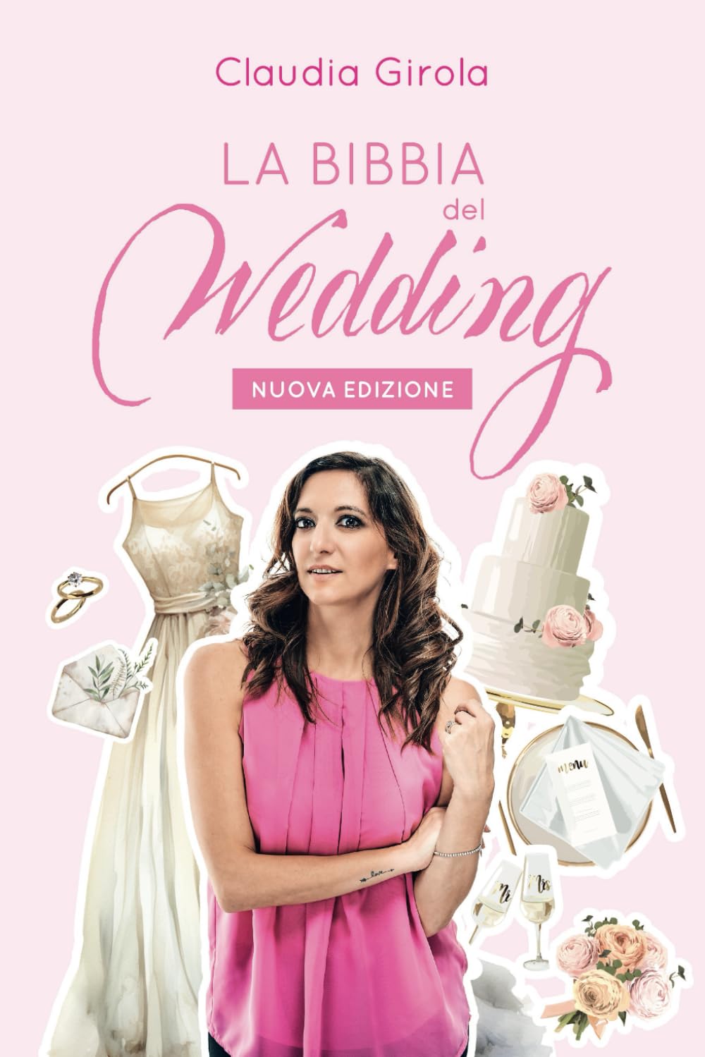 La Bibbia del Wedding: Tutto quello che devi sapere per organizzare il tuo matrimonio