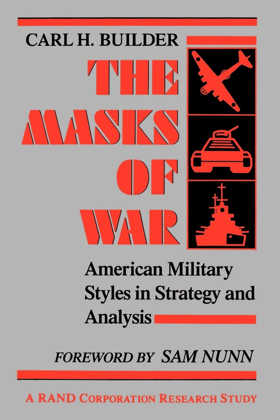 The Masks of War: American Military Styles in Strategy and Analysis: A RAND Corporation Research Study