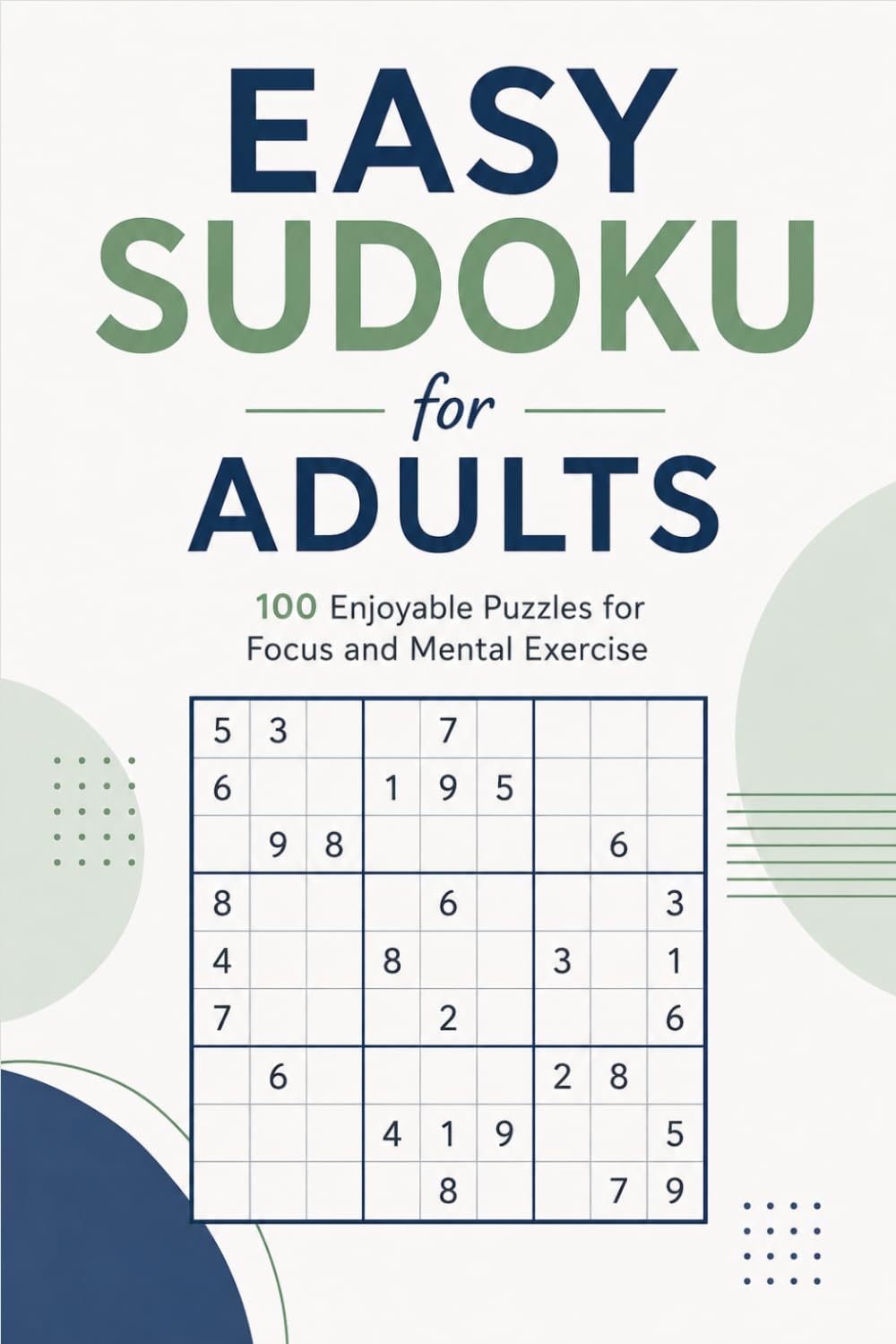Easy Sudoku for Adults: 100 Enjoyable Puzzles for Focus and Mental Exercise