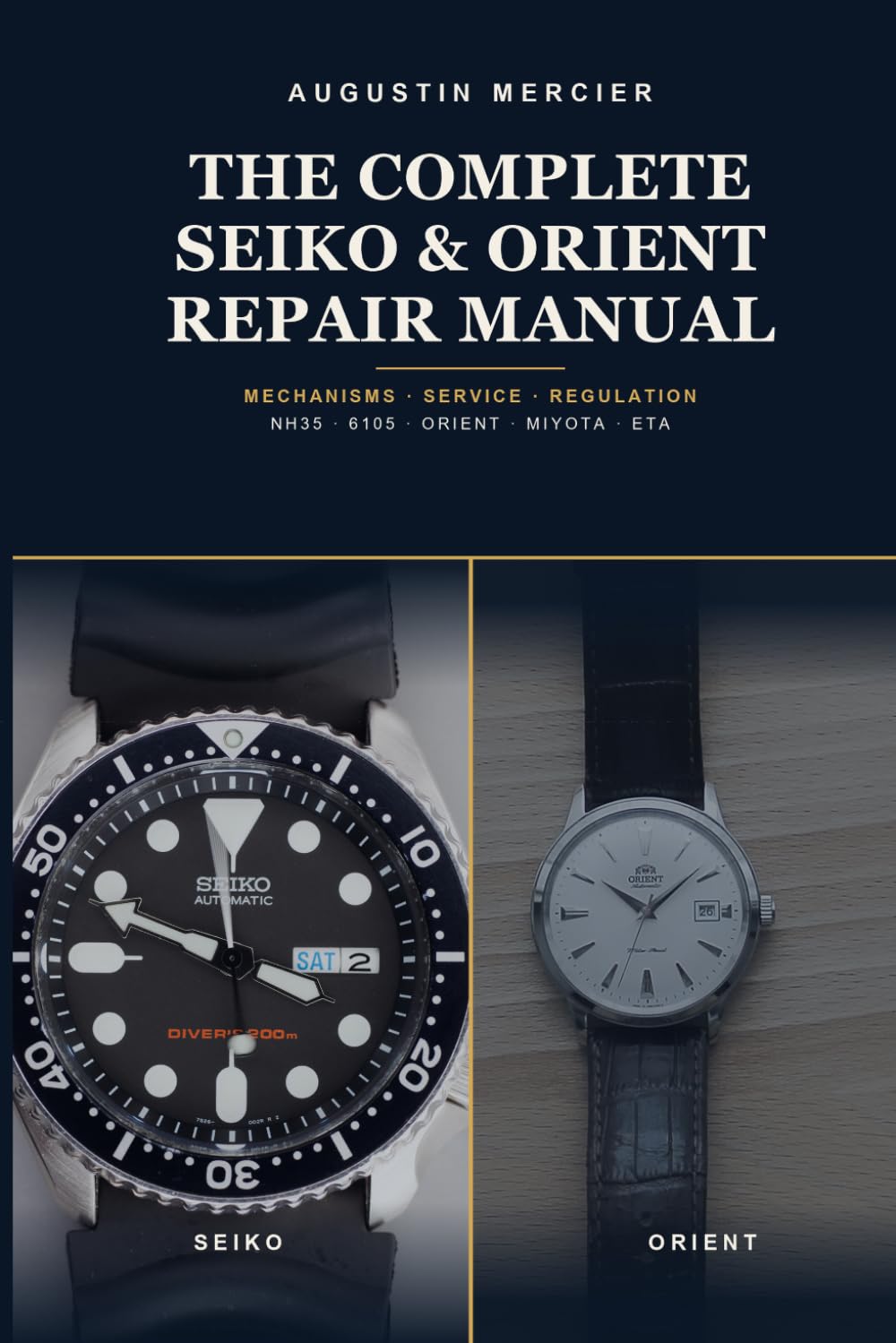 The Complete Seiko & Orient Repair Manual: Mechanisms, Service and Regulation —From the NH35, the World's Most Used Movement, to the Vintage 6105 Diver and the Orient and Asian Calibres, Step by Step