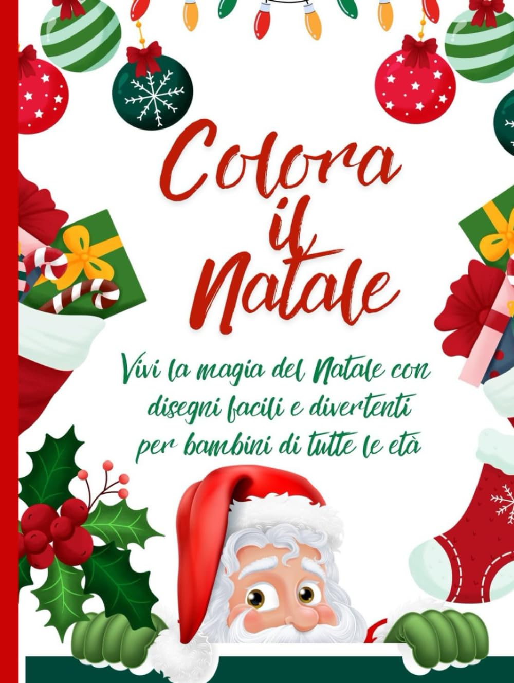 Colora il Natale: Vivi la magia del Natale con disegni facili e divertenti per bambini di tutte le età