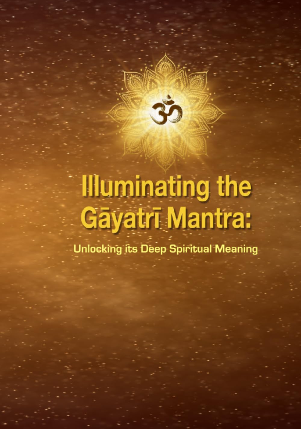 Illuminating the Gāyatrī Mantra: Unlocking its Deep Spiritual Meaning