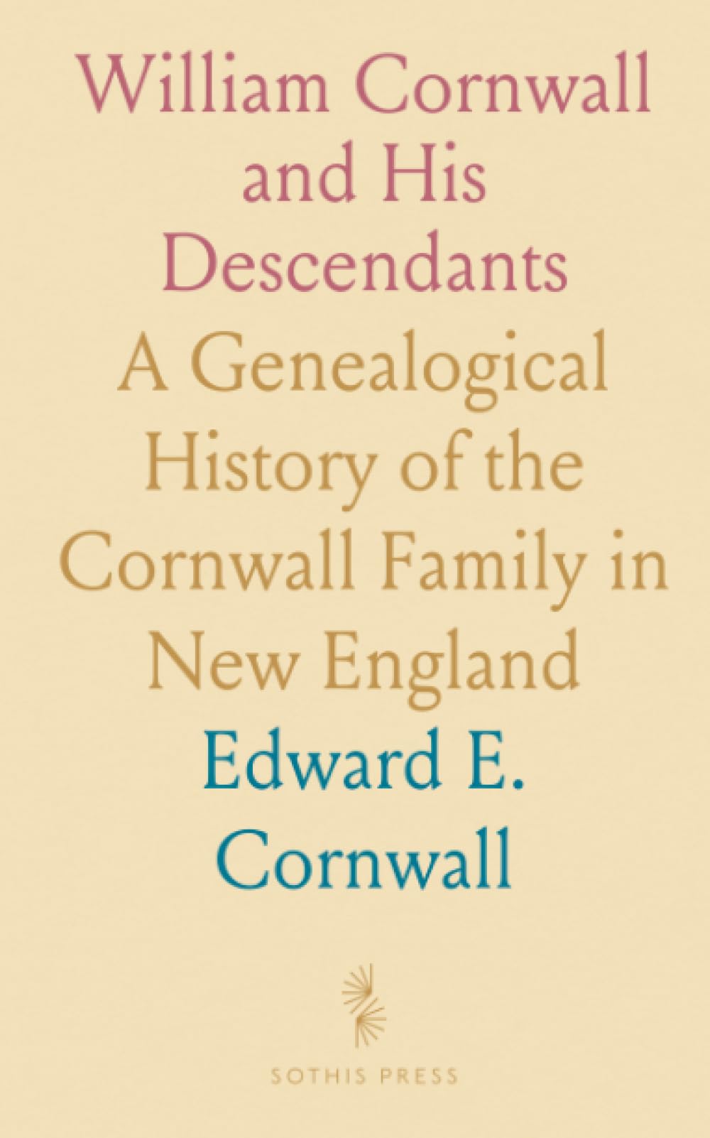 William Cornwall and His Descendants: A Genealogical History of the Cornwall Family in New England