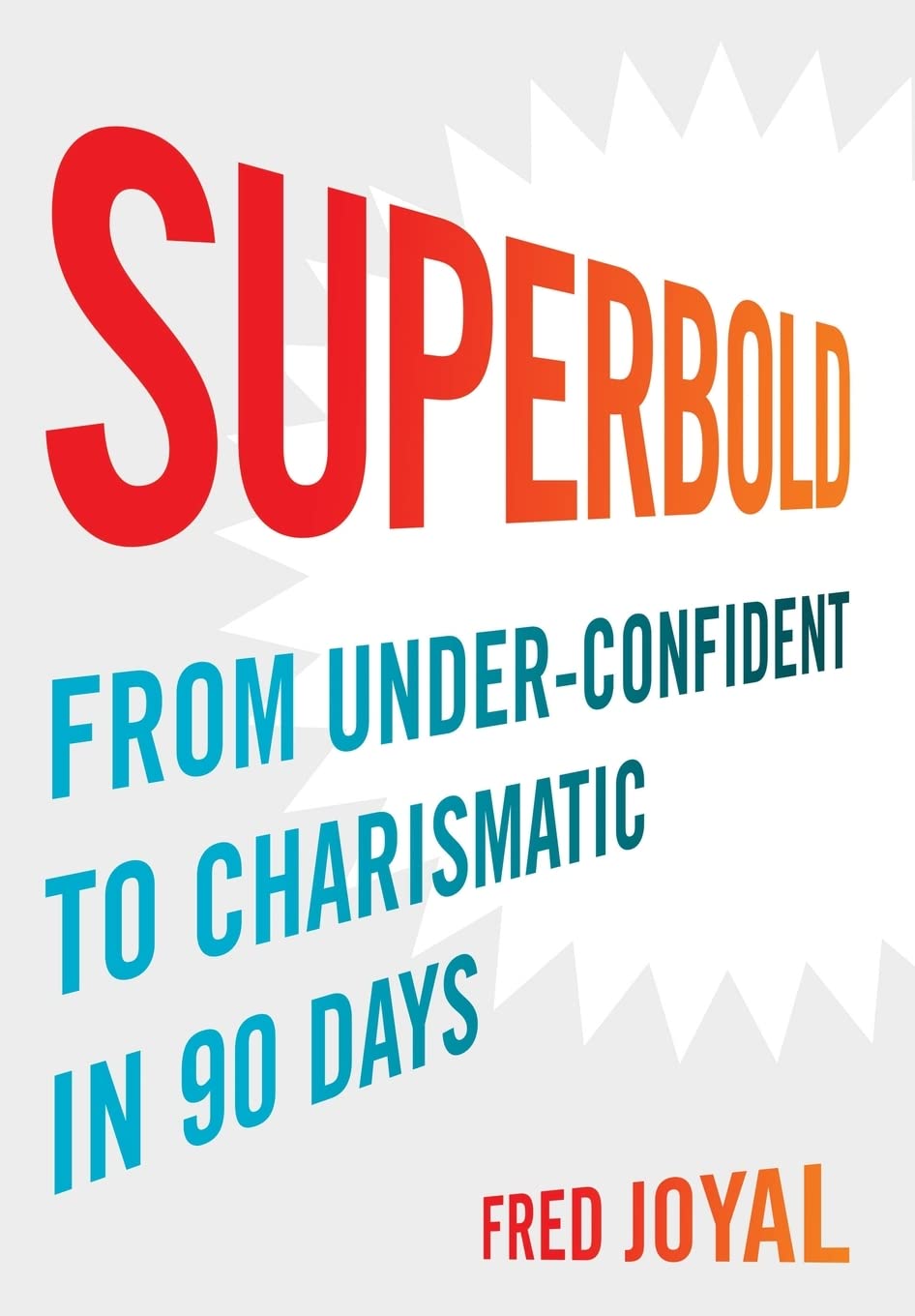 Buy Superbold: From Under-Confident to Charismatic in 90 Days — BookShops.in