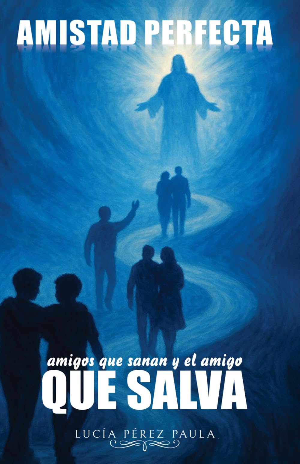 Amistad perfecta: Amigos que sanan y el amigo que salva