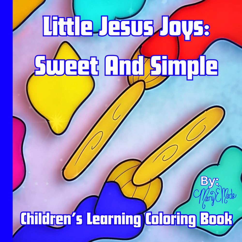 Little Jesus Joys: Sweet And Simple: Children's Learning Coloring Book
