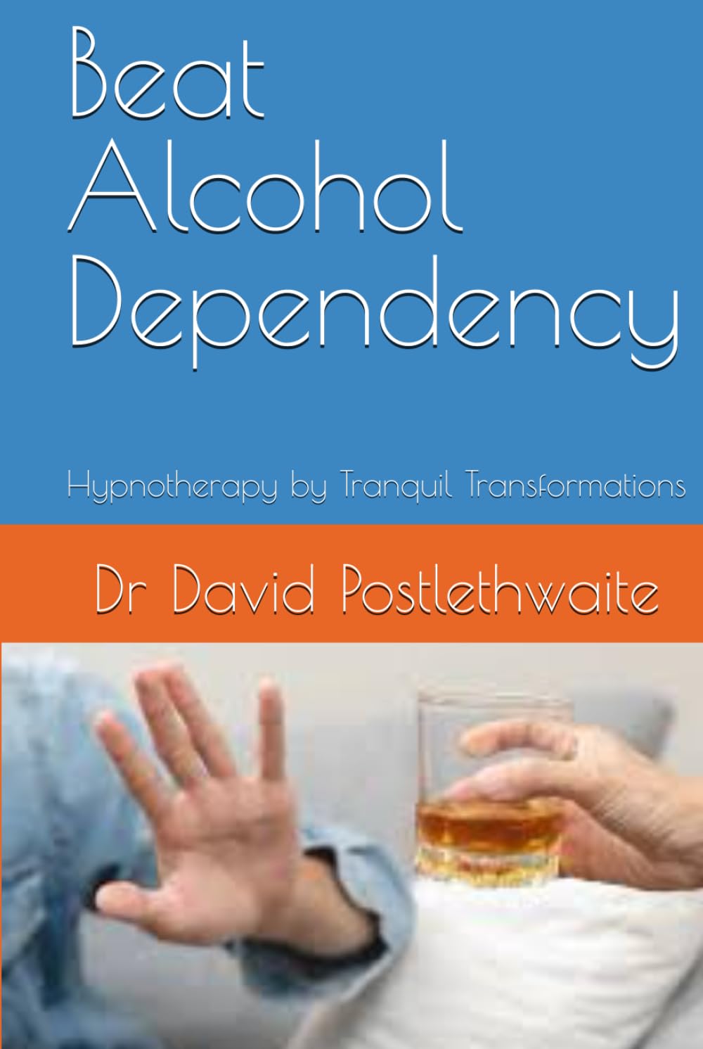 Beat Alcohol Dependency: Hypnotherapy by Tranquil Transformations (Helping Hypnotherapies)