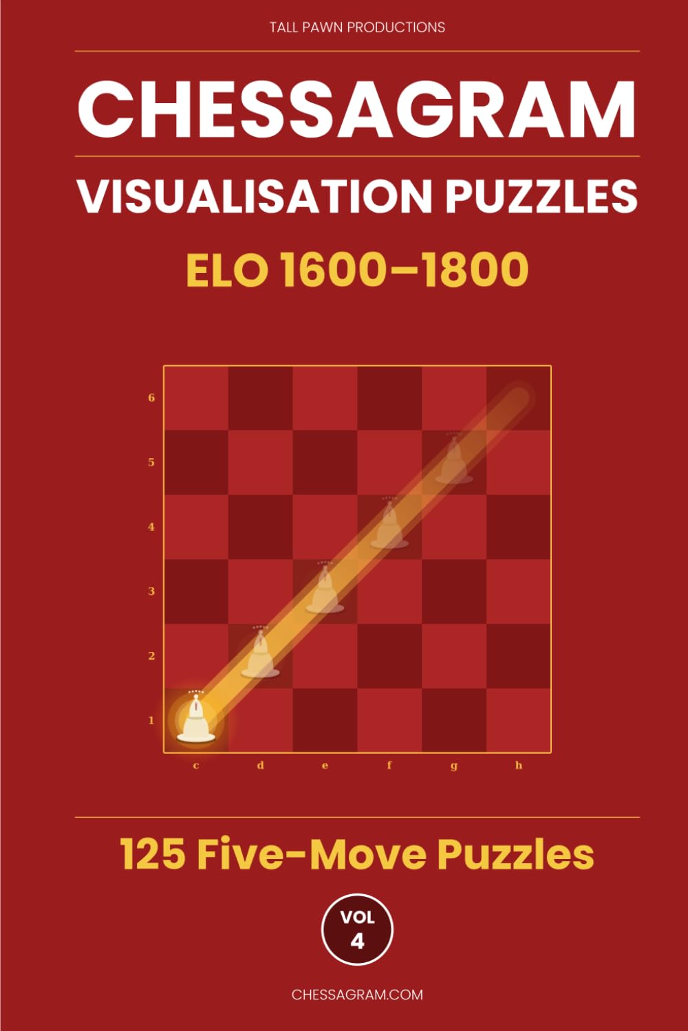 Chessagram: 125 Five-Move Chess Puzzles — Visualisation Training to Sharpen Tactics and Calculation (ELO 1600–1800) (Chessagram Method - 5-Moves - White to Play)