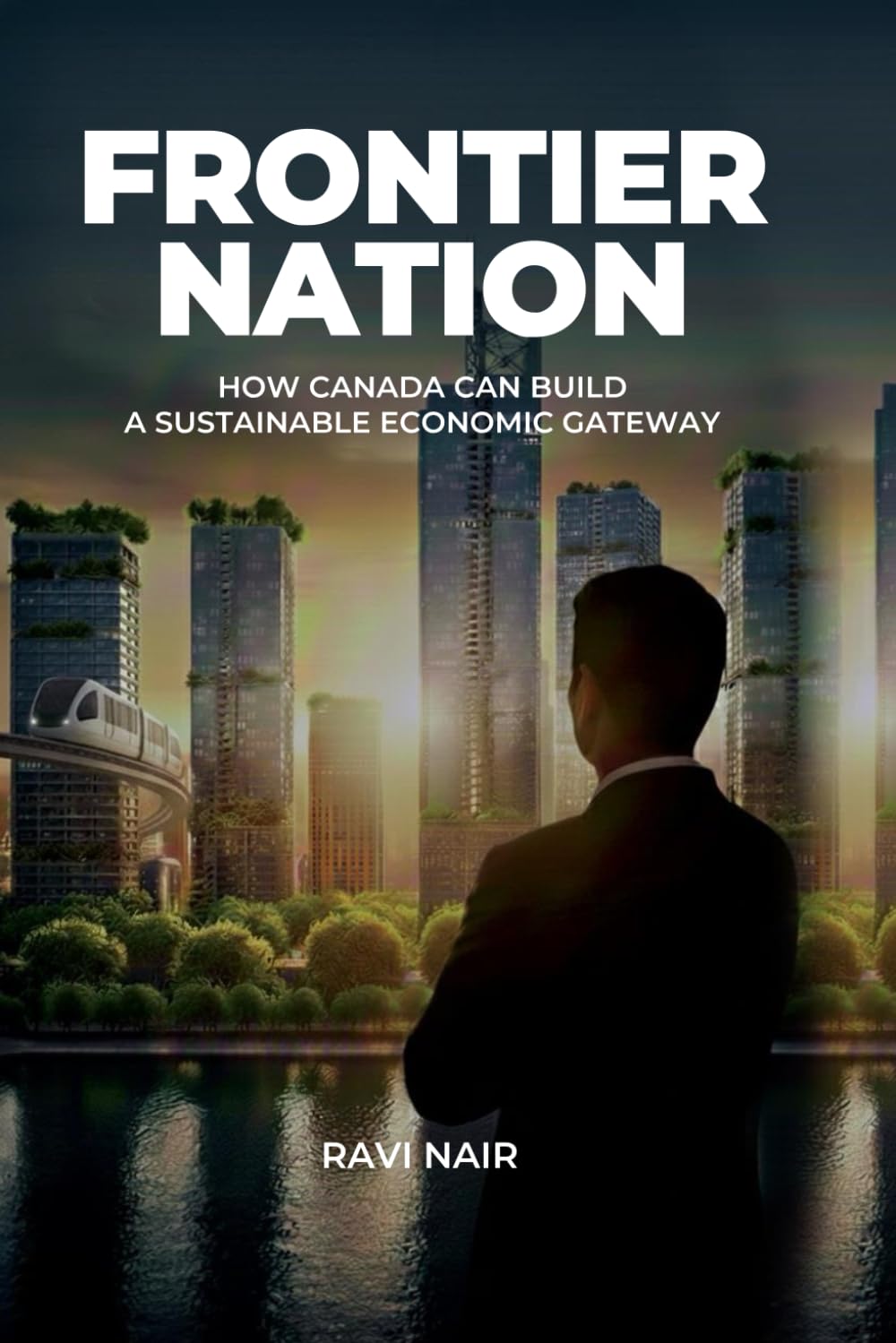 Frontier Nation: How Canada Can Build A Sustainable Economic Gateway