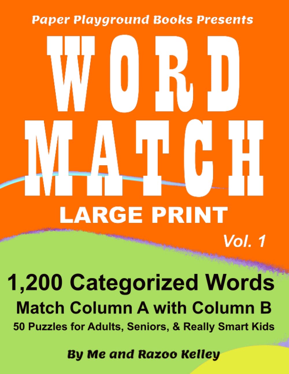 Word Match Large Print, Vol. 1: 1,200 Words or Phrases to Match for Adults, Seniors and Really Smart Kids
