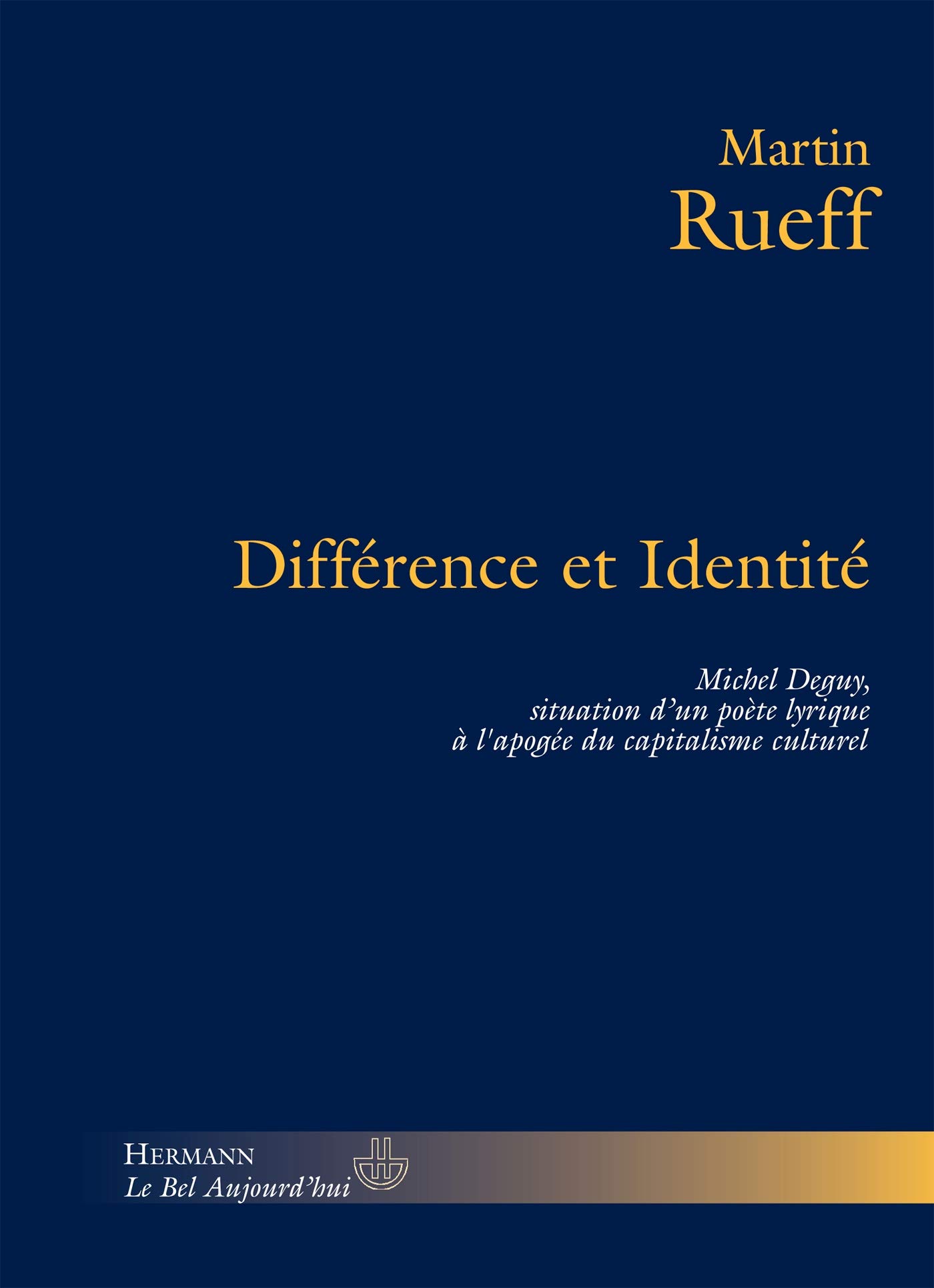 Différence et identité: Michel Deguy, situation d'un poète lyrique à l'apogée du capitalisme culturel (HR.HERM.PHILO.)