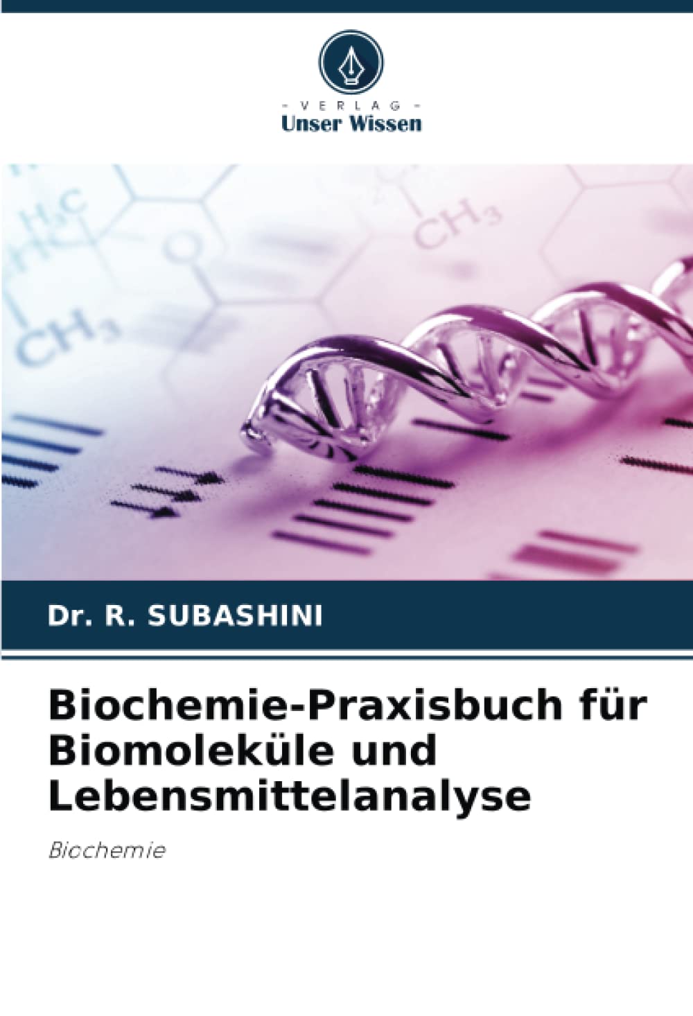 Biochemie-Praxisbuch für Biomoleküle und Lebensmittelanalyse: Biochemie