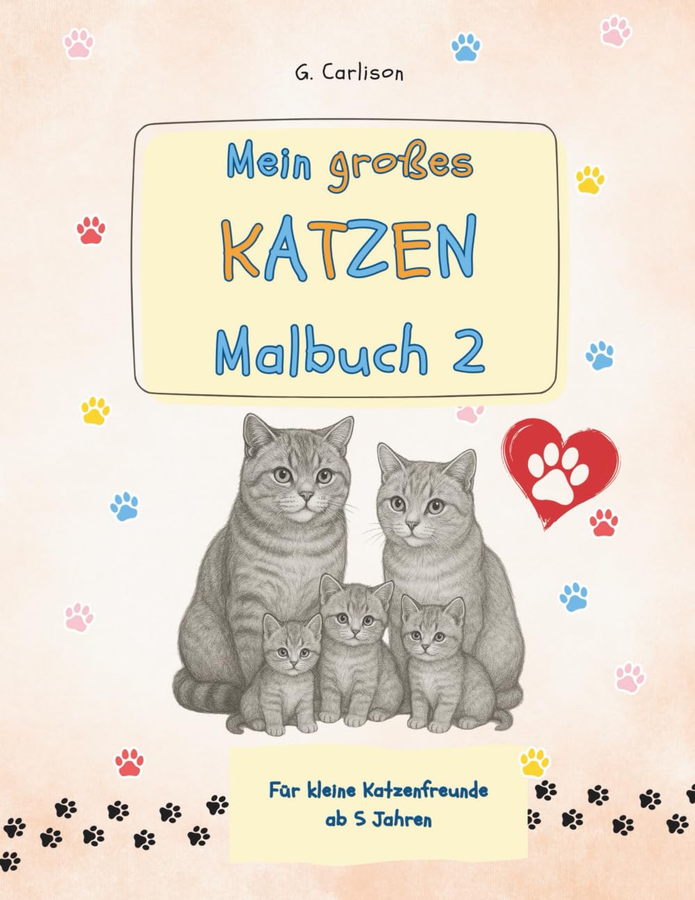 Mein großes Katzenmalbuch für Kinder – Band 2: Spielerisch Katzenrassen entdecken, malen und entspannen: Liebevoll gestaltetes Ausmalbuch mit ... (Meine Tierfreunde – Ausmalspaß für Kinder)