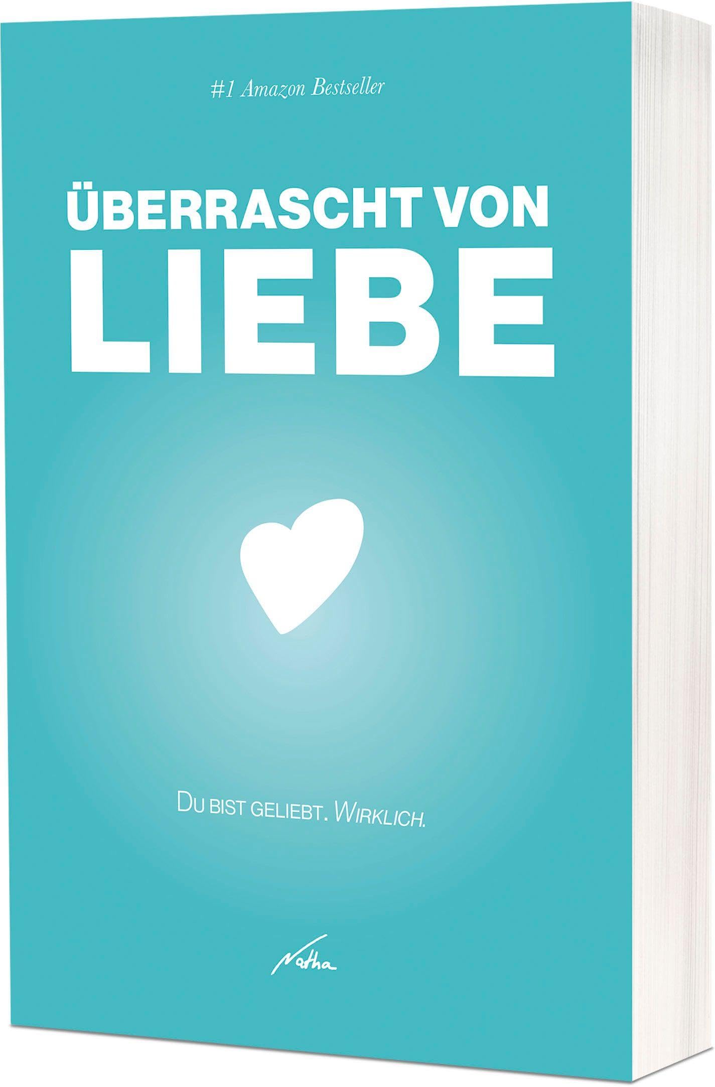 Überrascht von Liebe: Du bist geliebt. Wirklich.