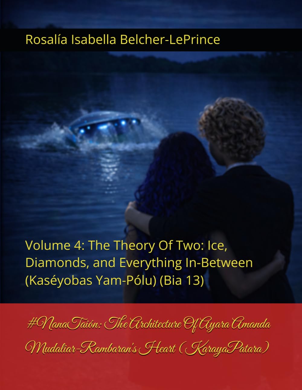 #GirlCode: The Architecture Of Ayara Amanda Mudaliar-Rambaran's Heart (Moonstruck): Volume 4: The Theory Of Two: Ice, Diamonds, and Everything ... & Erik Björn Fagerlund Hypothesis)