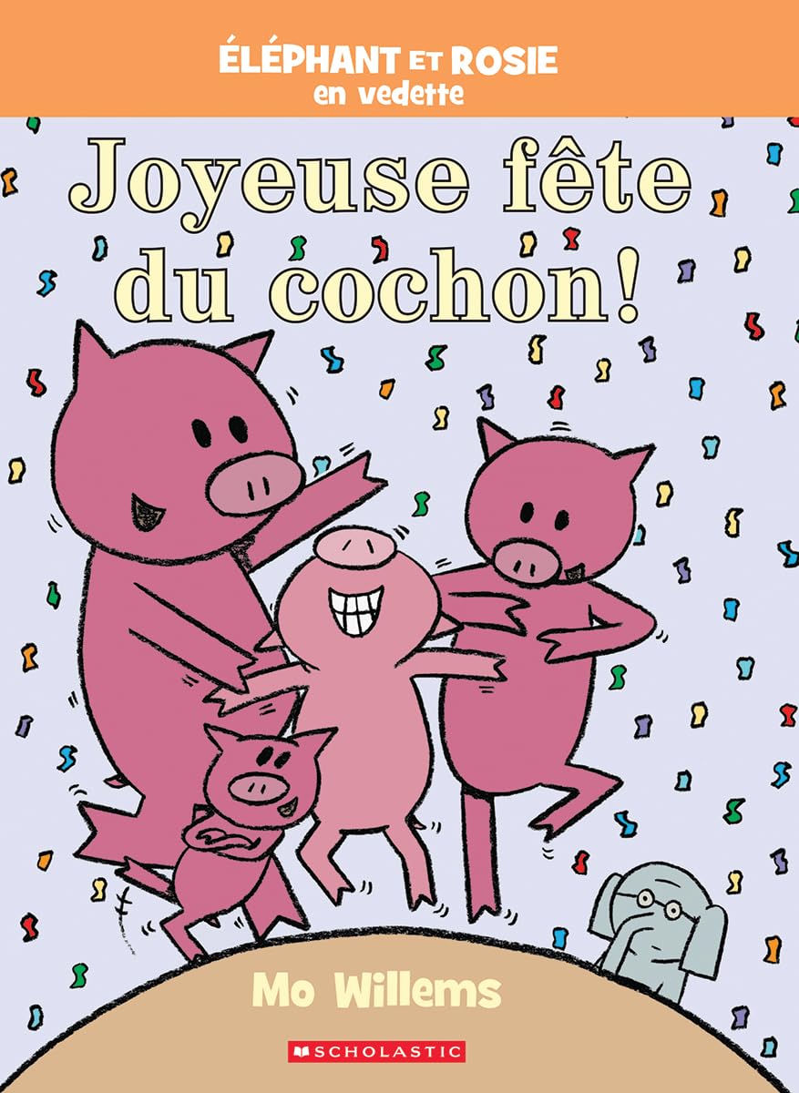 �l�phant et Rosie : Joyeuse f�te du cochon! [Hardcover] Willems, Mo