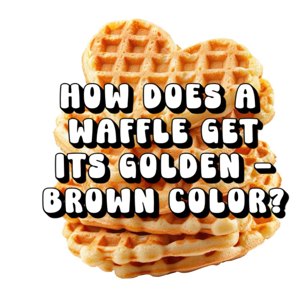 How Does a Waffle Get Its Golden-Brown Color?