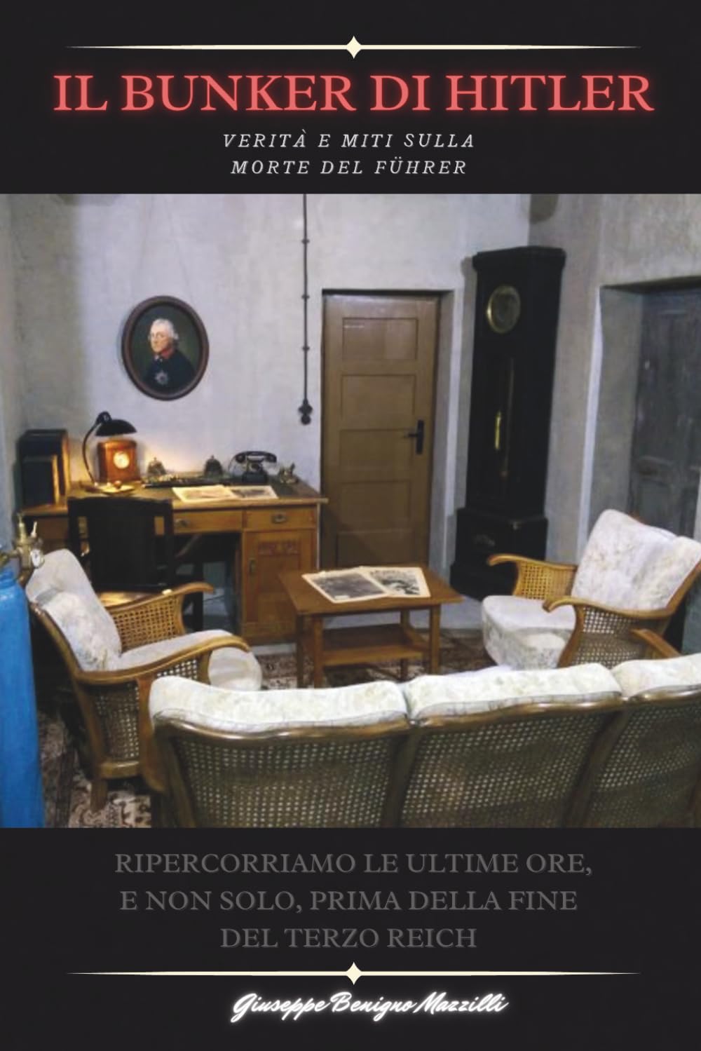 IL BUNKER DI ADOLF HITLER: Verità e Miti sulla morte del Führer. Ripercorriamo le ultime ore, e non solo, prima della fine del Terzo Reich - Il più venduto