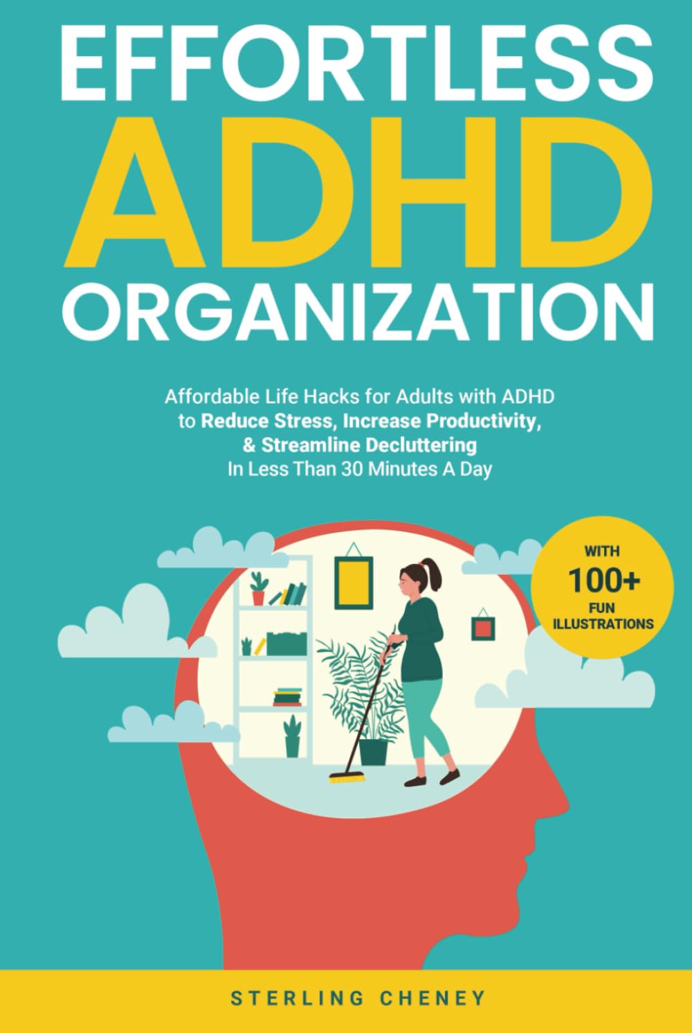 Effortless ADHD Organization: Affordable Life Hacks for Adults with ADHD to Reduce Stress, Increase Productivity, & Streamline Decluttering in Less