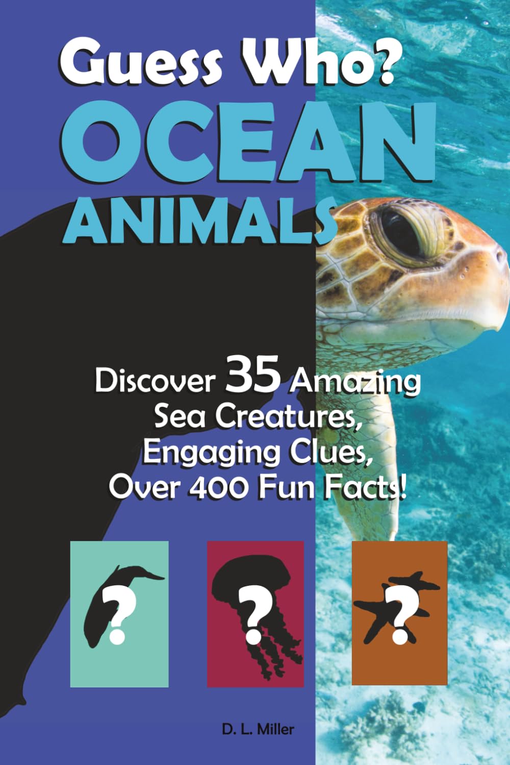 Guess Who? Ocean Animals: Discover 35 Amazing Sea Creatures, Engaging Clues, Over 400 Fun Facts!