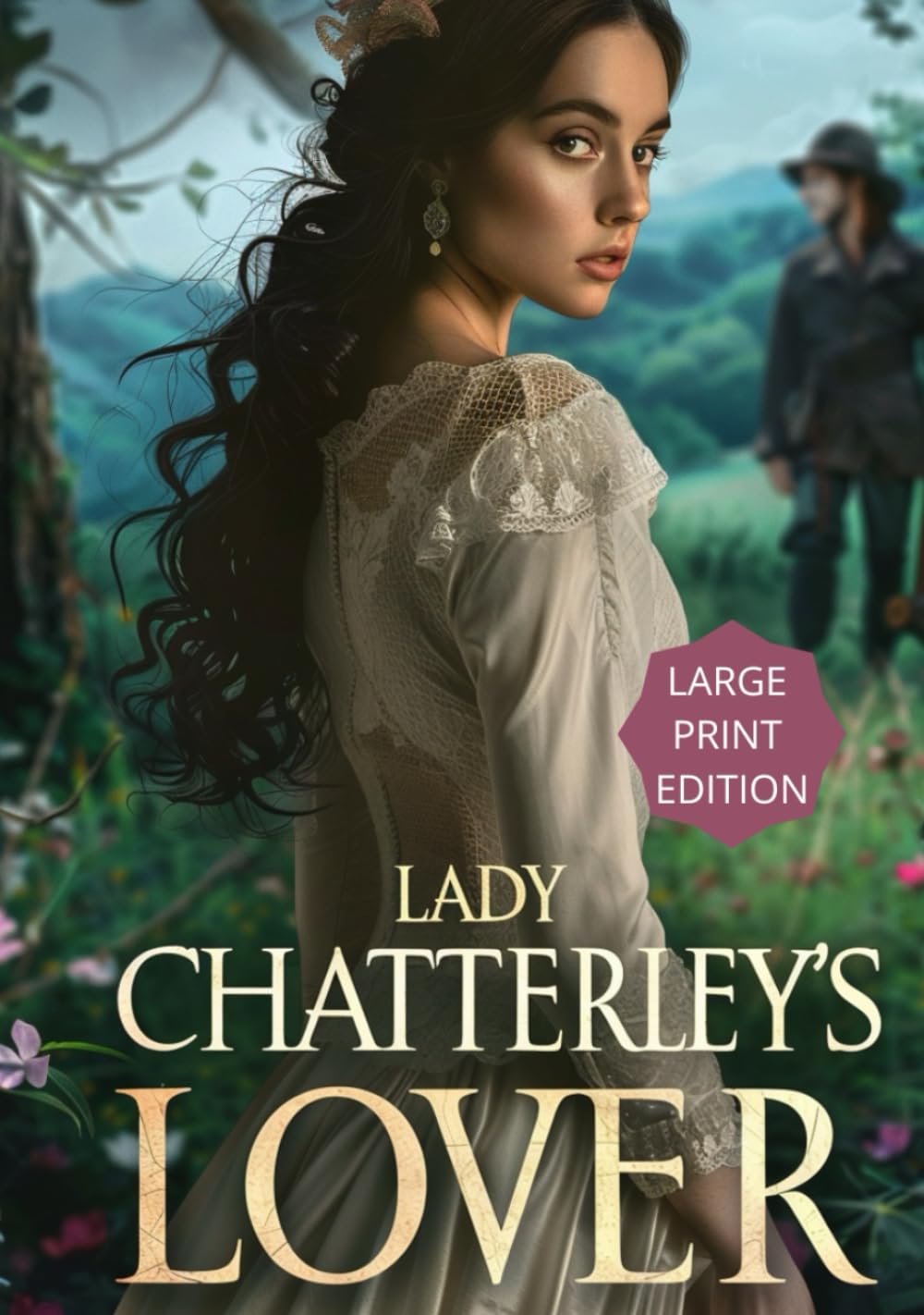 LADY CHATTERLEY'S LOVER (LARGE PRINT EDITION): A provocative tale of forbidden love, class conflict, and sensual awakening in postwar England