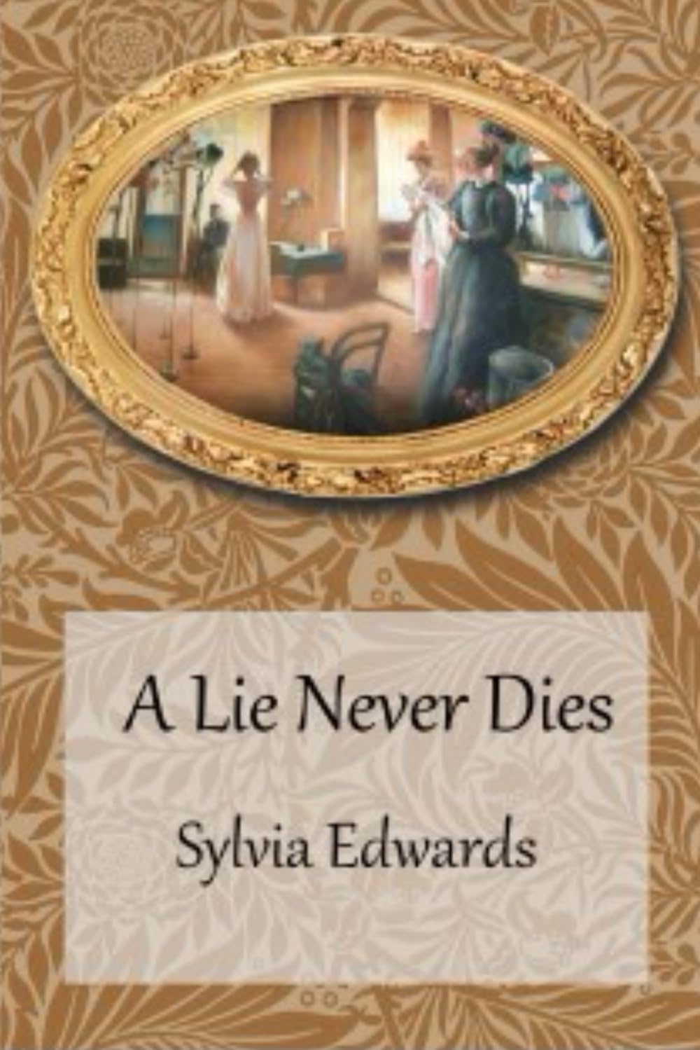 A Lie Never Dies: A Gripping Historical Novel of Secrets and Edwardian Society (The Legacy of Deceit)