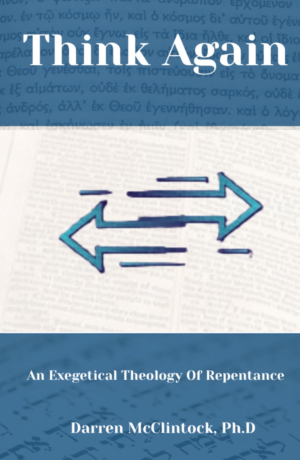 Think Again: An Exegetical Theology Of Repentance: Bible doctrine of repentance | Easy Believism vs Lordship Salvation | Evidences of genuine conversion | Faith and works