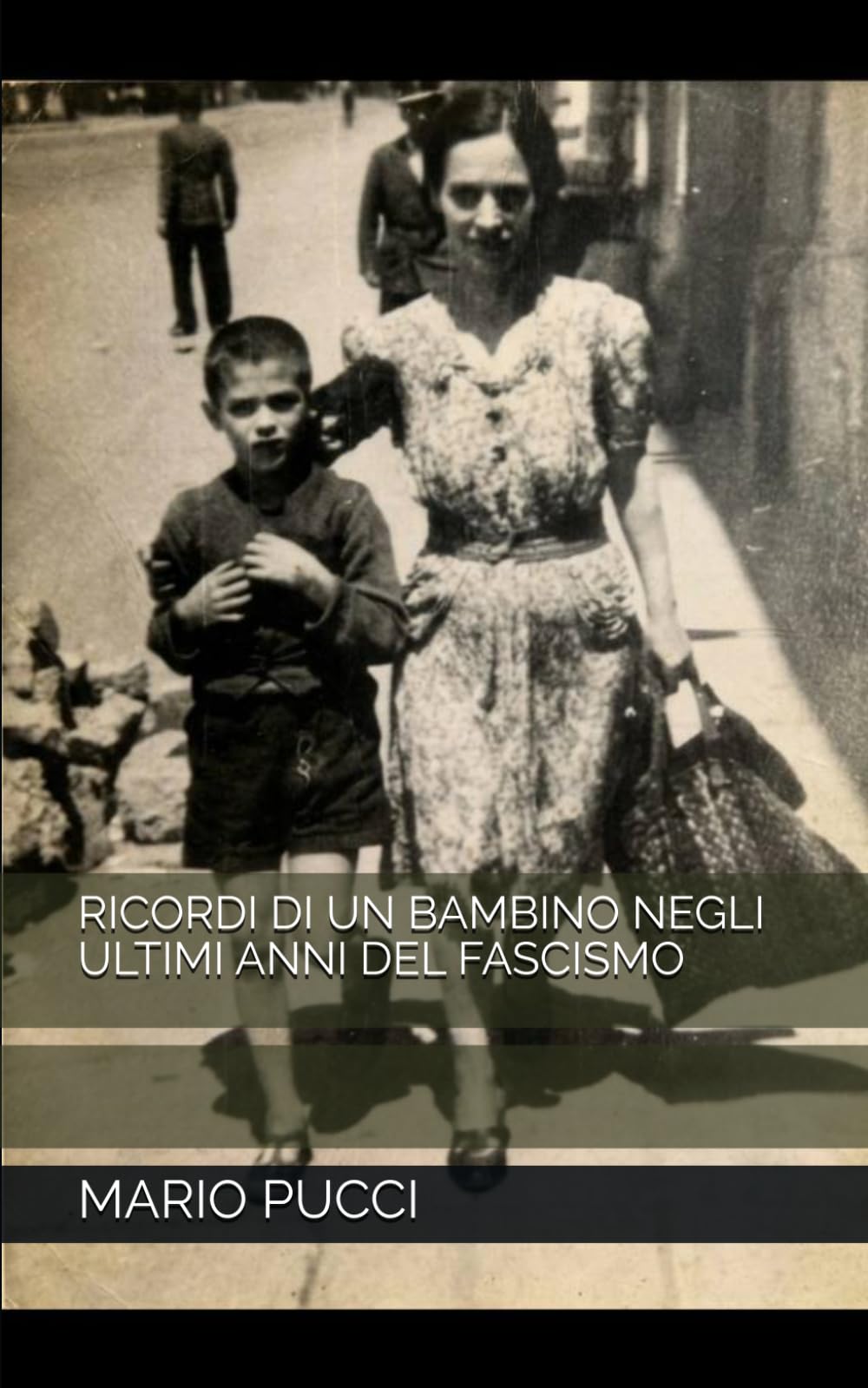 RICORDI DI UN BAMBINO NEGLI ULTIMI ANNI DEL FASCISMO