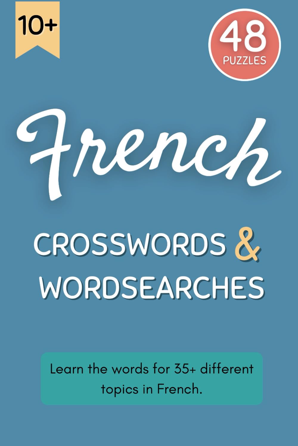 French Puzzle Book: 48 Crosswords and Wordsearches: Learn the French vocabulary for 35+ different topics.