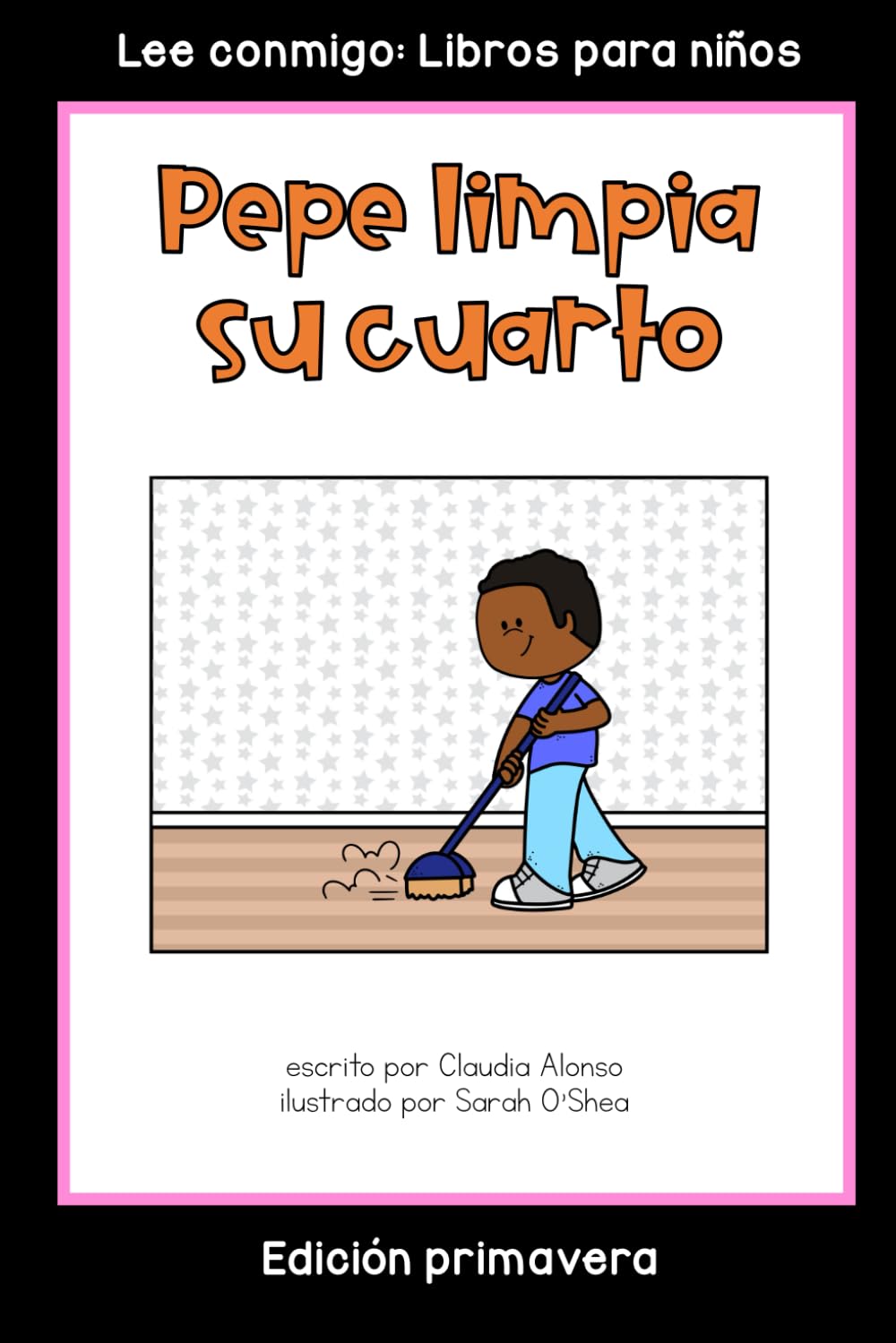 Pepe limpia su cuarto: Colección Lee conmigo: Libros para niños [Edición primavera]