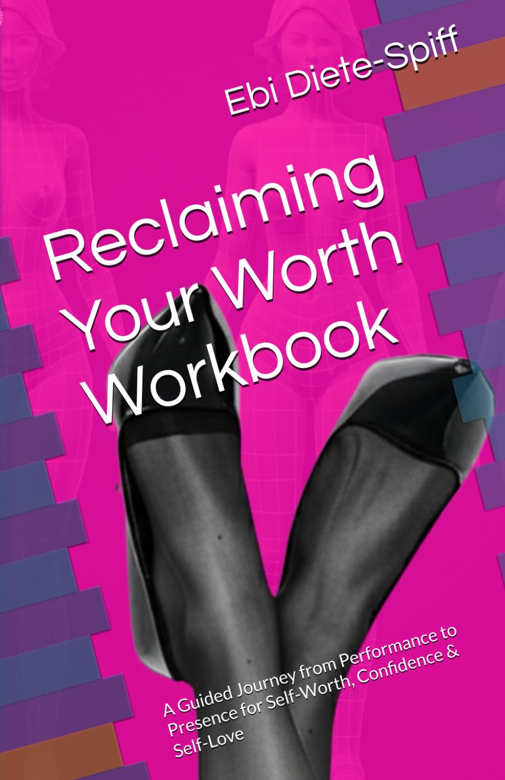 Reclaiming Your Worth Workbook: A Guided Journey from Performance to Presence for Self-Worth, Confidence & Self-Love