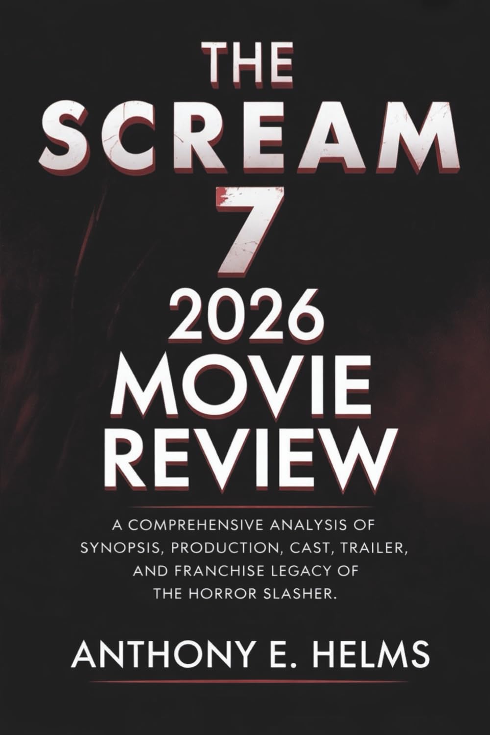 The Scream 7 2026 Movie Review: A Comprehensive Analysis of Synopsis, Production, Cast, Trailer, and Franchise Legacy of the Horror Slasher