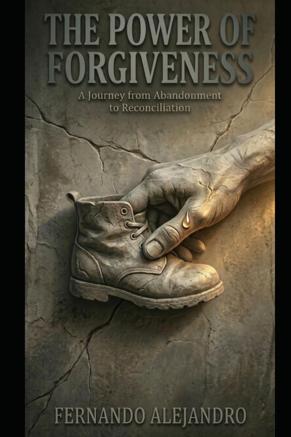 The Power Of Forgiveness: A Journey from Abandonment to Reconciliation