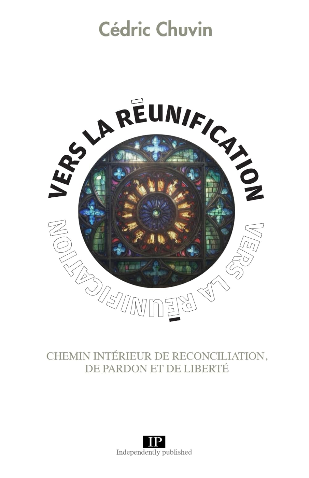 VERS LA REUNIFICATION: CHEMIN INTÉRIEUR DE RECONCILIATION, DE PARDON ET DE LIBERTÉ