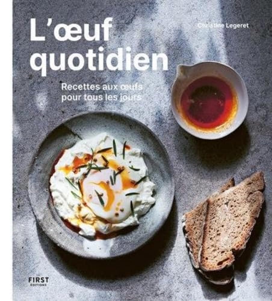 L'oeuf quotidien: Recettes aux oeufs pour tous les jours