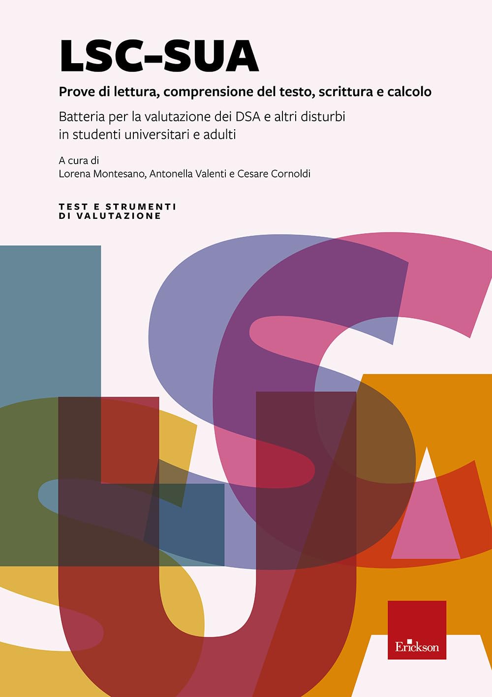 LSC-SUA Prove Di Lettura, Comprensione Del Testo, Scrittura E Calcolo. Batteria Per La Valutazione Dei Dsa E Altri Disturbi In Studenti Universitari E Adulti. Con 4 Fascicolo: Protocollo Per L'esa... - 4